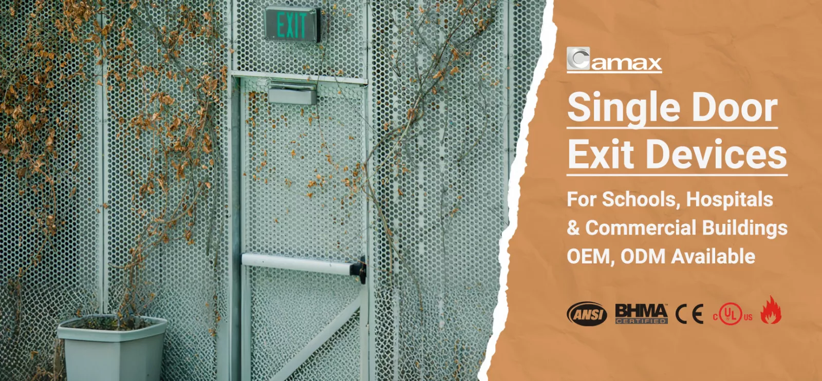 Camax Hardware manufactures single door exit devices certified to ANSI, BHMA, UL, CE and fire rating